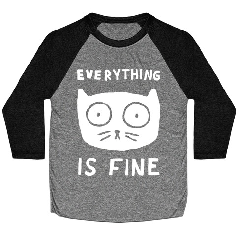 Everything Is Fine Cat Baseball Tee