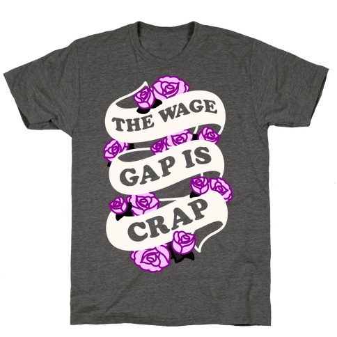 The Wage Gap Is Crap (White) T-Shirt