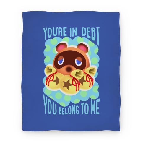 You're In Debt You Belong To Me Blanket