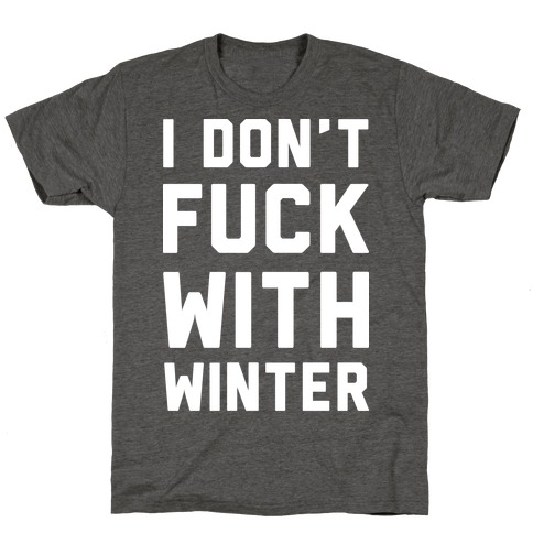 I Don't F*** With Winter White T-Shirt