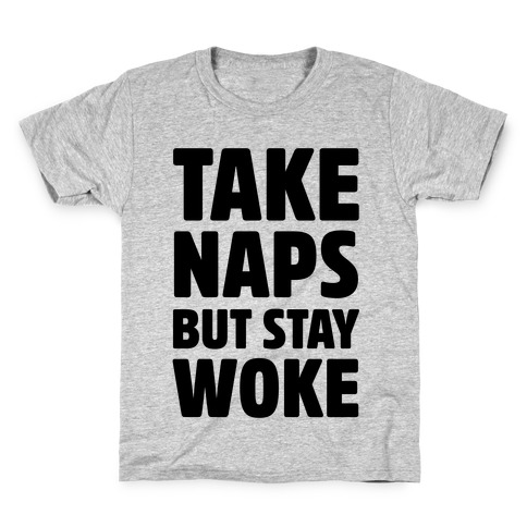 Take Naps But Stay Woke Kids T-Shirt
