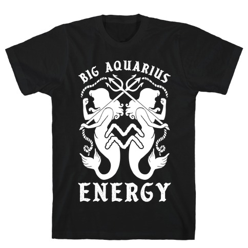 Big Aquarius Energy T-Shirt