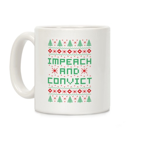 Impeach and Convict Ugly Sweater Coffee Mug