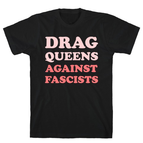 Drag Queens Against Fascists T-Shirt