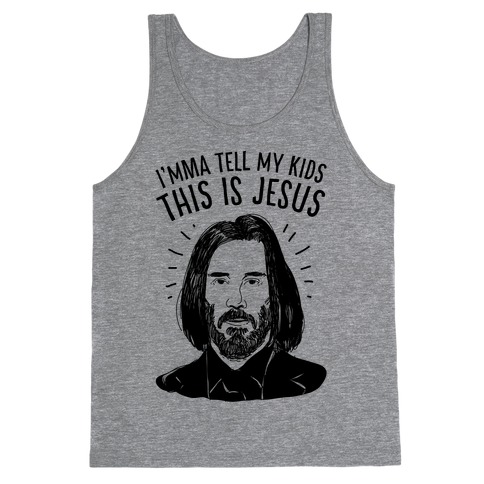 I'mma Tell My Kids This Is Jesus Tank Top