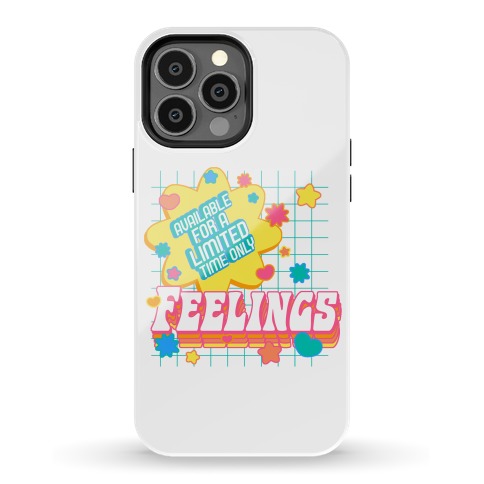 Available For a Limited Time Only Feelings Phone Case