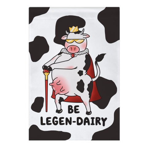 Be Legen-dairy Garden Flag