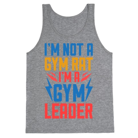 I'm Not A Gym Rat I'm A Gym Leader Tank Top