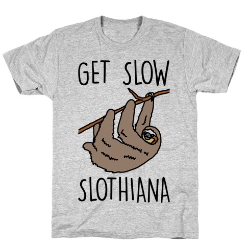 Get Slow Slothiana Parody T-Shirt