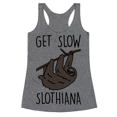 Get Slow Slothiana Parody Racerback Tank Top