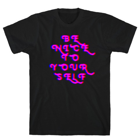 Be Nice To Yourself T-Shirt