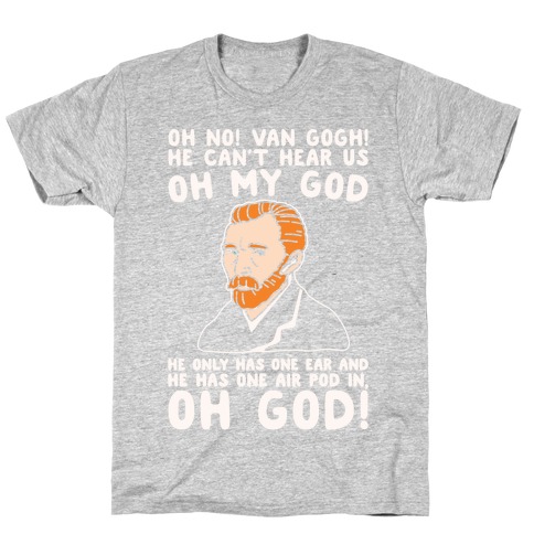Oh No Van Gogh Air Pod Meme Parody White Print T-Shirt