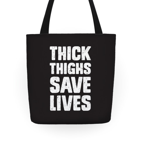 Thick Thighs Save Lives Tote