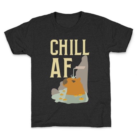 Chill AF Kids T-Shirt