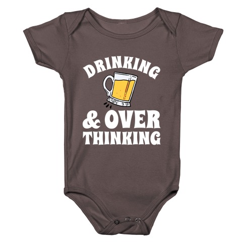 Drinking & Over Thinking Baby One-Piece