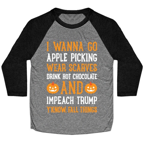 Fall Things Impeach Trump Joke Baseball Tee