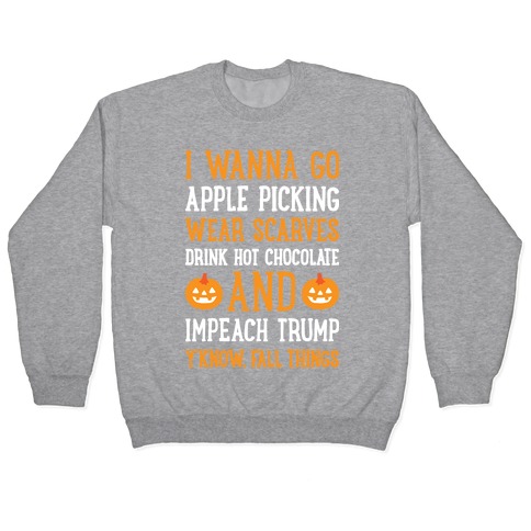Fall Things Impeach Trump Joke Pullover