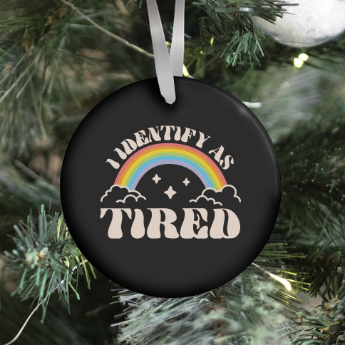 I Identify As Tired Rainbow Ornament