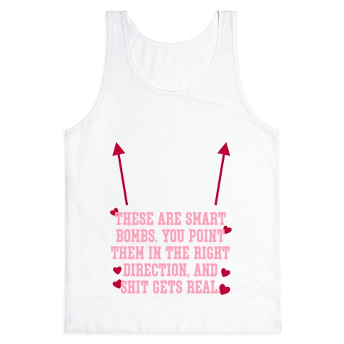 These are Smart Bombs Quote Tank Top