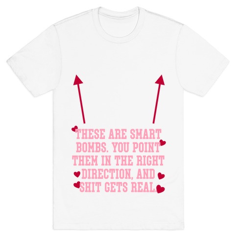 These are Smart Bombs Quote T-Shirt