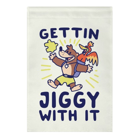 Gettin Jiggy With It Garden Flag