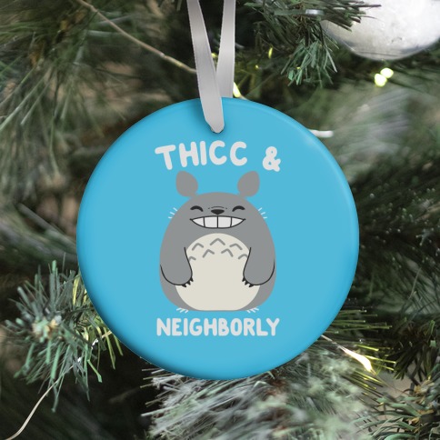 Thicc & Neighborly Ornament