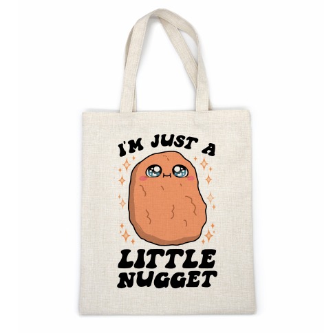I'm Just A Little Nugget Casual Tote
