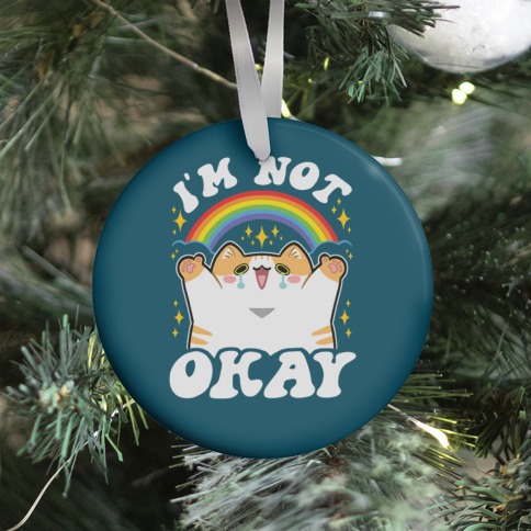 I'm Not Okay Ornament