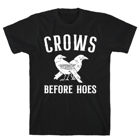 Crows Before Hoes T-Shirt