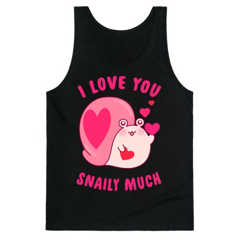 I Love You Snaily Much Tank Top