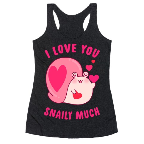 I Love You Snaily Much Racerback Tank Top
