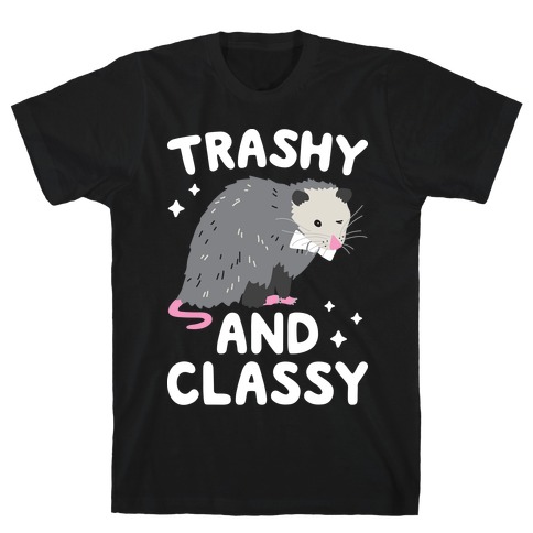 Trashy And Classy Opossum T-Shirt