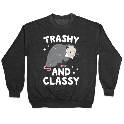 Trashy And Classy Opossum Pullover