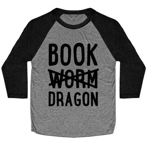 Book Dragon Not Book Worm Baseball Tee