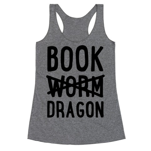 Book Dragon Not Book Worm Racerback Tank Top