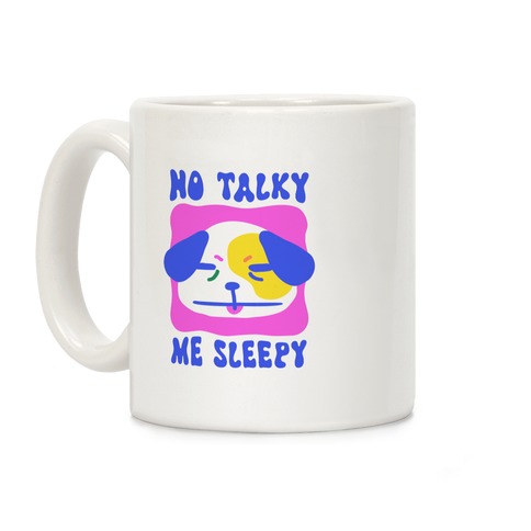 No Talky Me Sleepy Coffee Mug