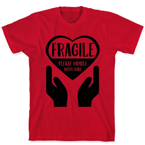 Fragile Please Handle With Care T Shirts Lookhuman