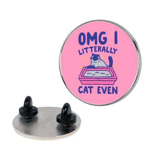 Omg I Litterally Cat Even Pin
