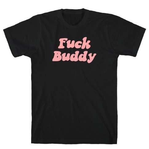 F*** Buddy T-Shirt