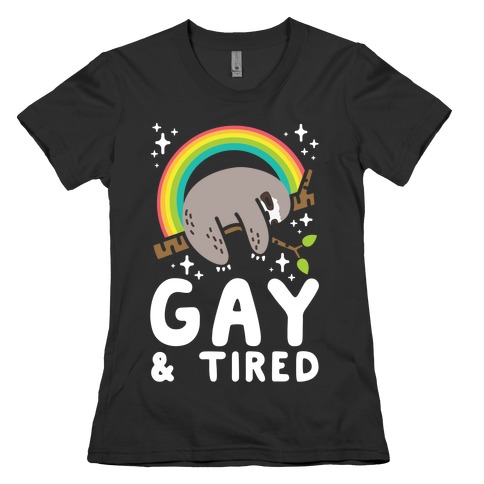 Gay and Tired Sloth Womens T-Shirt