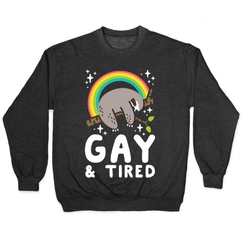Gay and Tired Sloth Pullover