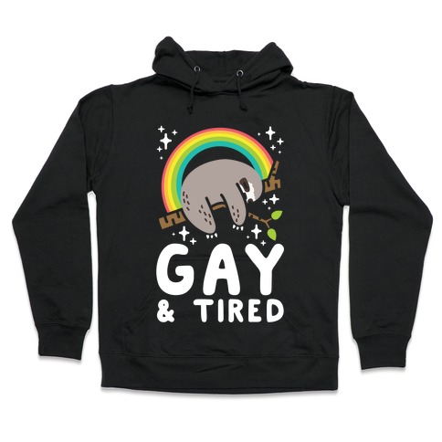 Gay and Tired Sloth Hooded Sweatshirt