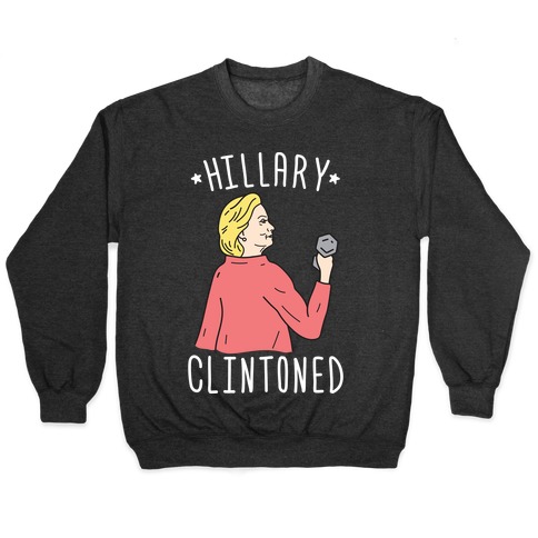 Hillary Clintoned (White) Pullover