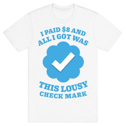 I Paid $8 and All I Got Was This Lousy Checkmark T-Shirt