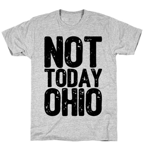 Not Today Ohio T-Shirt
