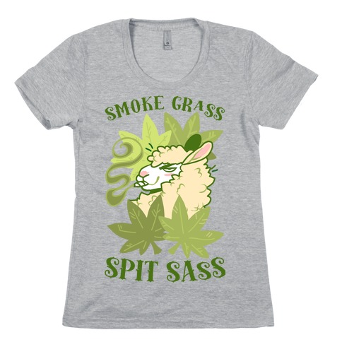 Smoke Grass Spit Sass Womens T-Shirt