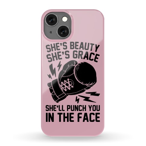 She's Beauty She's Grace She'll Punch You In The Face Phone Case