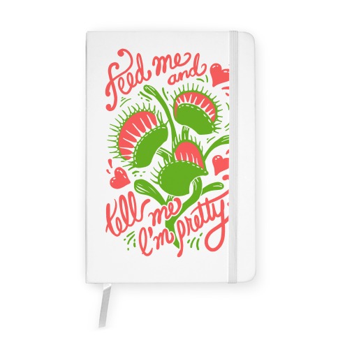 Venus Fly Trap: Feed Me And Tell Me I'm Pretty Notebook
