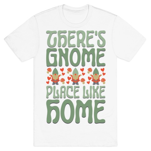 There's Gnome Place Like Home T-Shirt