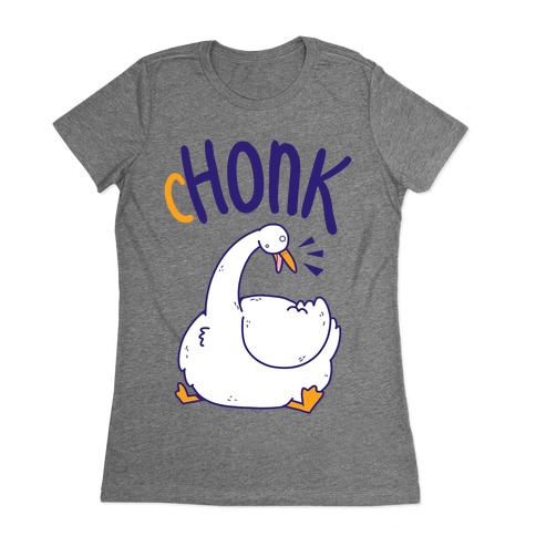 cHONK Womens T-Shirt